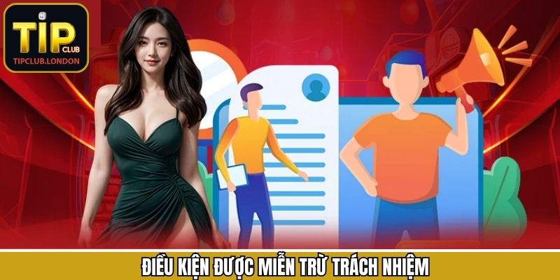Tiêu chí để Tipclub áp dụng cơ chế miễn trách cho bet thủ