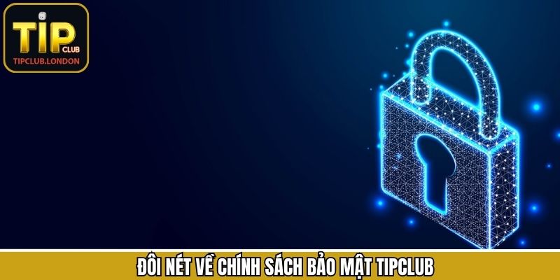 Tổng quan về điều khoản bảo mật dữ liệu Tipclub