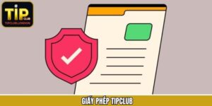 Giấy Phép Tipclub – Cam Kết Cho Sự Uy Tín Và Hợp Pháp