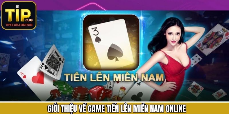 Khái quát thông tin liên quan đến trò chơi bài tiến lên miền Nam