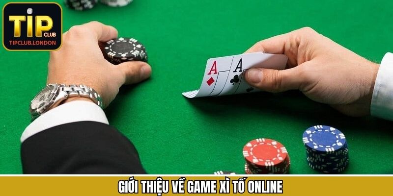 Tổng quan cho anh em về Xì Tố Online