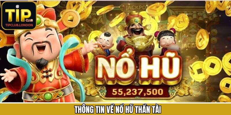 Sơ lược về game nổ hũ thần tài