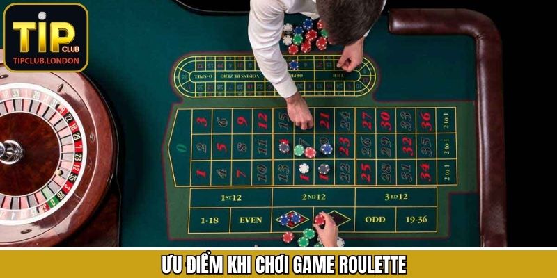 Những ưu điểm tuyệt vời làm nên sức hút cho Roulette